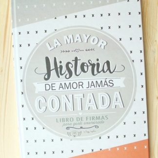 Libro de firmas "La mayor historia de amor mejor contada!"